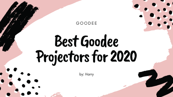 Best Goodee Projectors for 2020